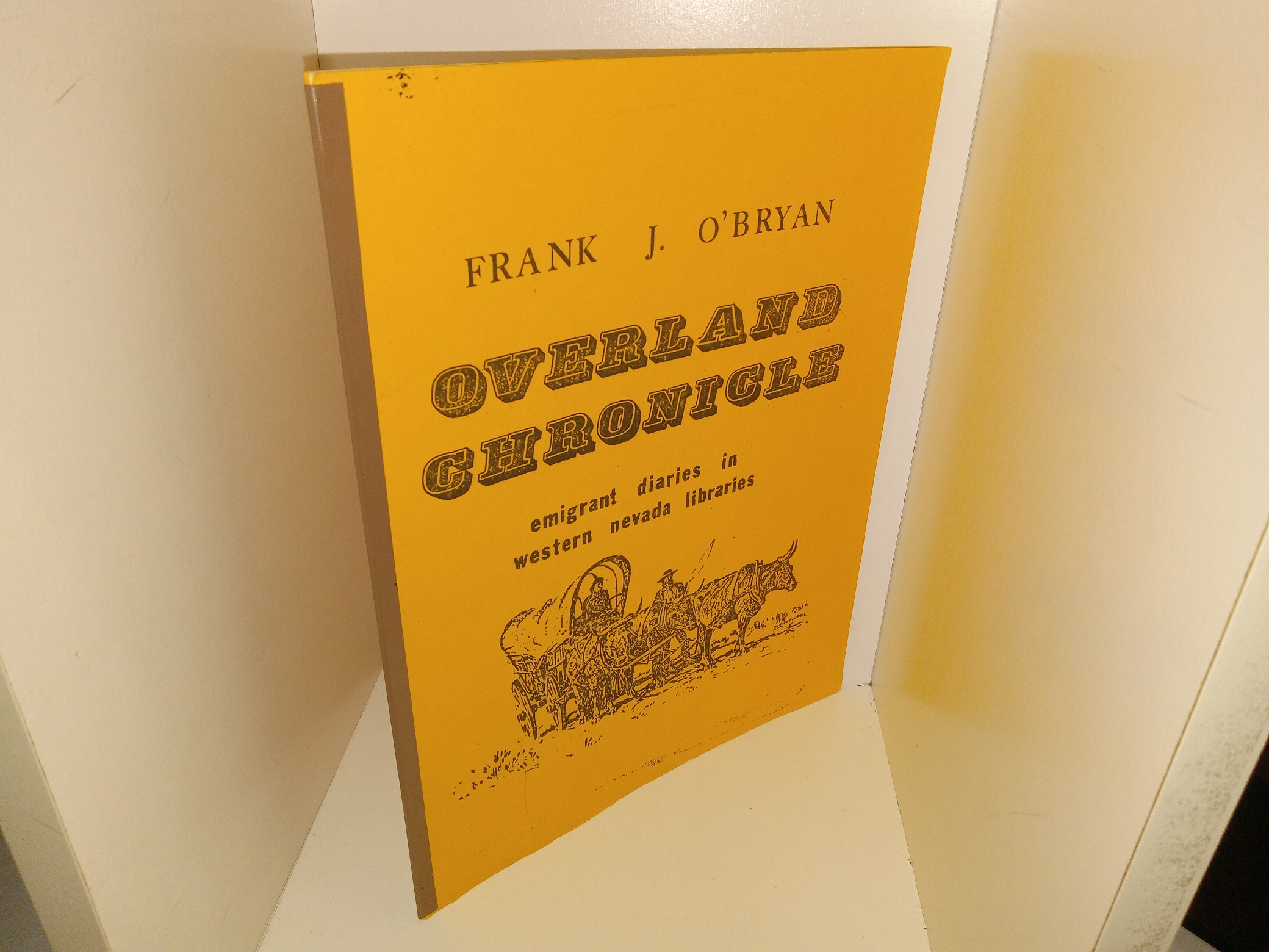 Overland Chronicle: Emigrant Diaries in Western Nevada Libraries (Unknown Publishing Date) ~ by Frank J. O’Bryan