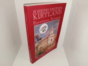 Joseph Smith’s Kirtland: Eyewitness Accounts (Signed by the Author) (1996) ~ by Karl Ricks Anderson