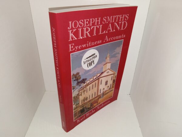 Joseph Smith’s Kirtland: Eyewitness Accounts (Signed by the Author) (1996) ~ by Karl Ricks Anderson