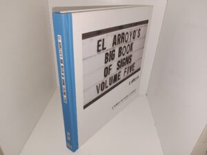 El Arroyo’s Big Book of Signs: Vol. 5: A Hilarious Compilation of Witticisms from the Famous Marquee Sign in Austin, Texas (2021) ~ by S. Arroyo