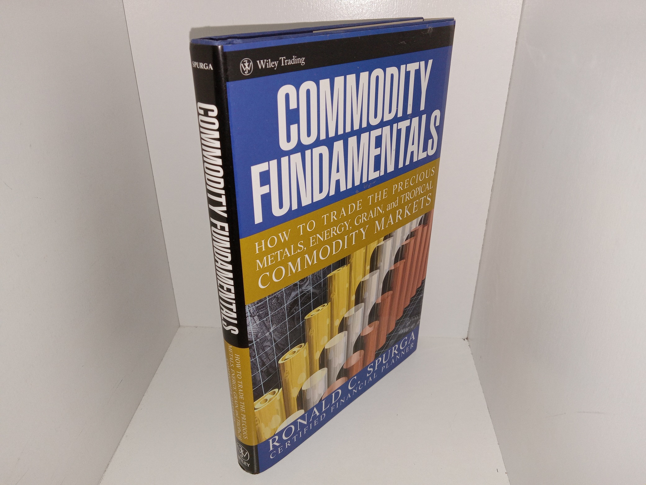Commodity Fundamentals: How to Trade the Precious Metals, Energy, Grain, and Tropical Commodity Markets (2006) ~ by Ronald C. Spurga