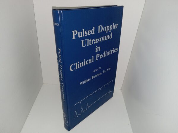 Pulsed Doppler Ultrasound in Clinical Pediatrics (1983) ~ Edited by William Berman, Jr., M.D.