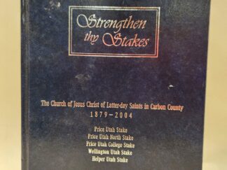 Strengthen thy Stakes:: The Church of Jesus Christ of Latter-day Saints in Carbon County 1879 - 2004, Price Utah Stake, Price Utah North Stake, Price Utah College Stake Wellington Utah Stake, Helper Utah Stake (2005, Hardcover)