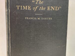 “The TIME of the END”:: Mysteries of Daniel Unveiled (1928, Hardcover)