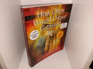How Often Would I Have Gathered You: Stories from the Old Testament and Related Sources for Latter-day Saints (Signed & Inscribed) (2007) ~ by Val D. Greenwood