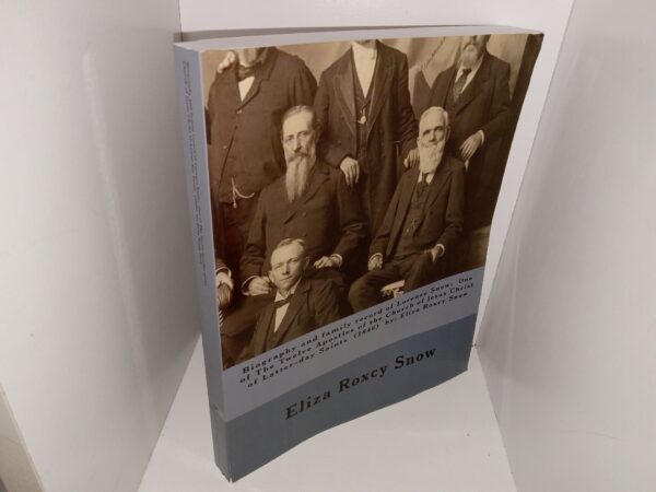 Biography and Family Record of Lorenzo Snow: One of the Twelve Apostles of the Church of Jesus Christ of Latter-day Saints (1846) (2017) ~ by Eliza Roxcy Snow