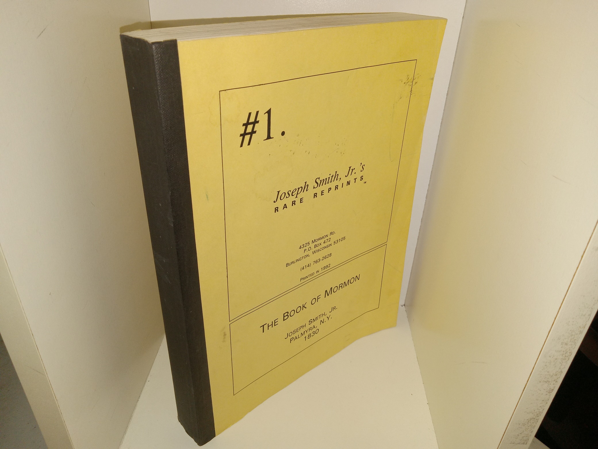 Joseph Smith, Jr.’s Rare Reprints #1: The Book of Mormon, Joseph Smith, Jr. Palmyra, N.Y. 1830 (Photo-Reprint of 1st Edition Book of Mormon) (1992)
