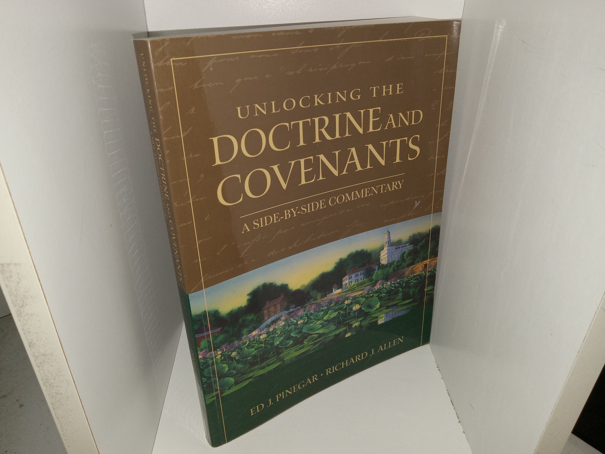 Unlocking the Doctrine and Covenants: A Side-By-Side Commentary (2008) ~ by Ed J. Pinegar, and Richard J. Allen