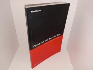 Tales of the Bottom Line: Short Stories of Modern Business Dilemmas (2009) ~ by Alan Warner