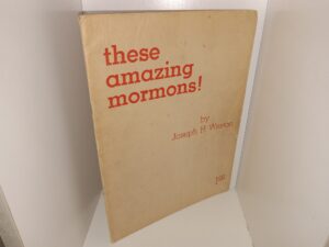 These Amazing Mormons! (1948) ~ by Joseph H. Weston