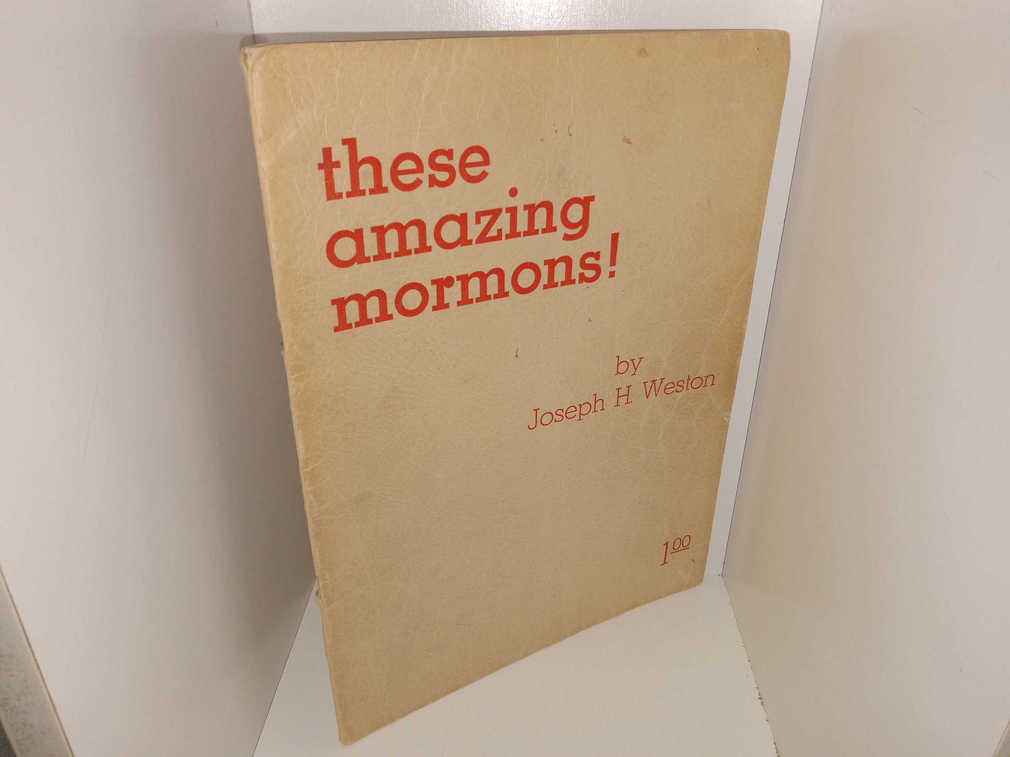 These Amazing Mormons! (1948) ~ by Joseph H. Weston