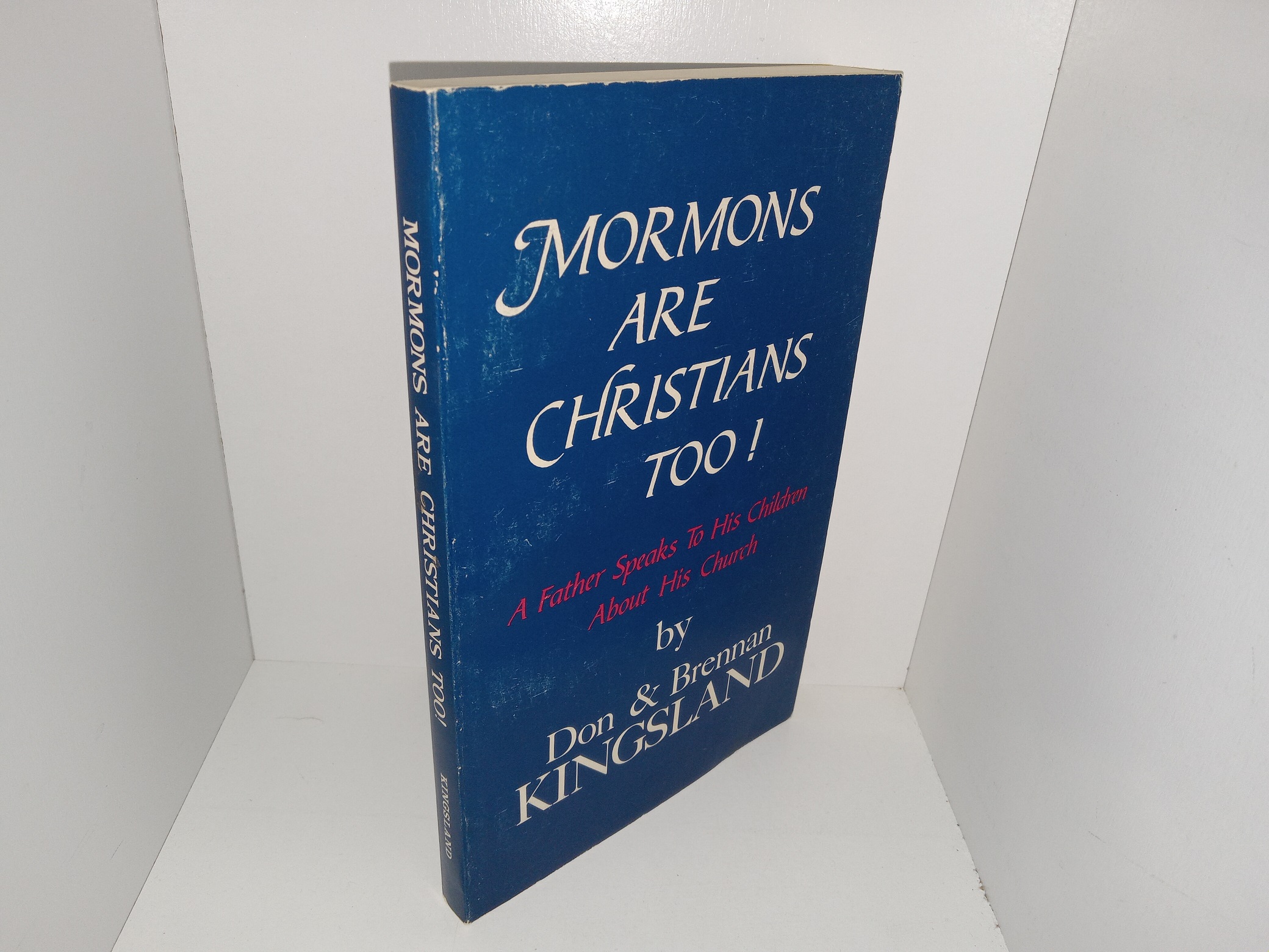 Mormons are Christians Too!: A Father Speaks To His Children About His Church (1986) ~ by Don and Brennan Kingsland