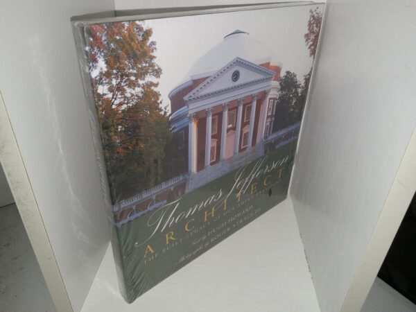 Thomas Jefferson: Architect: The Built Legacy of Our Third President (New) (Unknown Publishing Date) ~ Text by Hugh Howard, Photographs by Roger Straus III