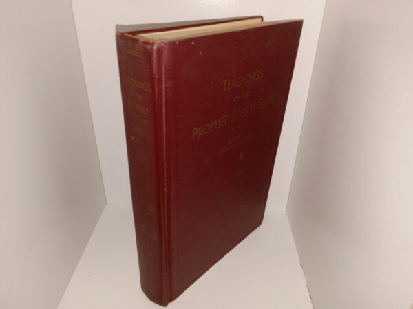 Teachings of the Prophet Joseph Smith (1973) ~ Selected and Arranged by Historian, Joseph Fielding Smith, and his Assistants in the Historian’s Office of the Church of Jesus Christ of Latter-day Saints