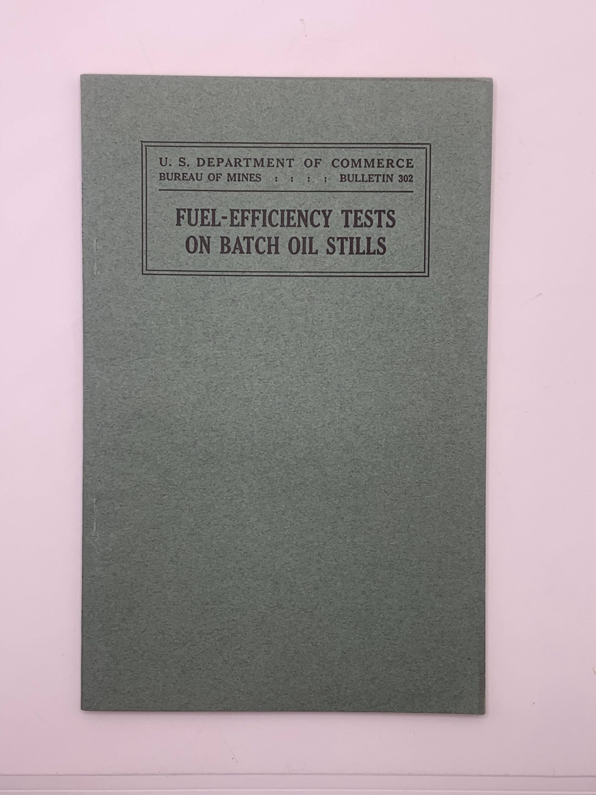 Department of the the Commerce: Bulletin 302 Fuel-Efficiency Tests on Batch Oil Stills (1929)