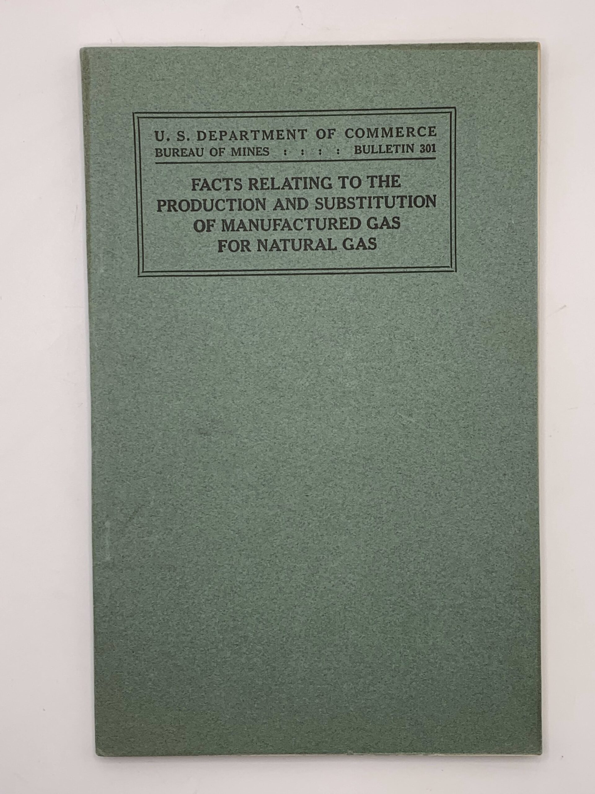 Department of the Commerce Bulletin 301: Facts Relating to the Production and Substitution of Manufactured Gas for Natural Gas (1929) by William Odell