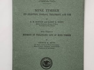Department of the Interior: Bulletin 235 Mine Timber – Its Selection, Storage, Treatment, and Use (1925)