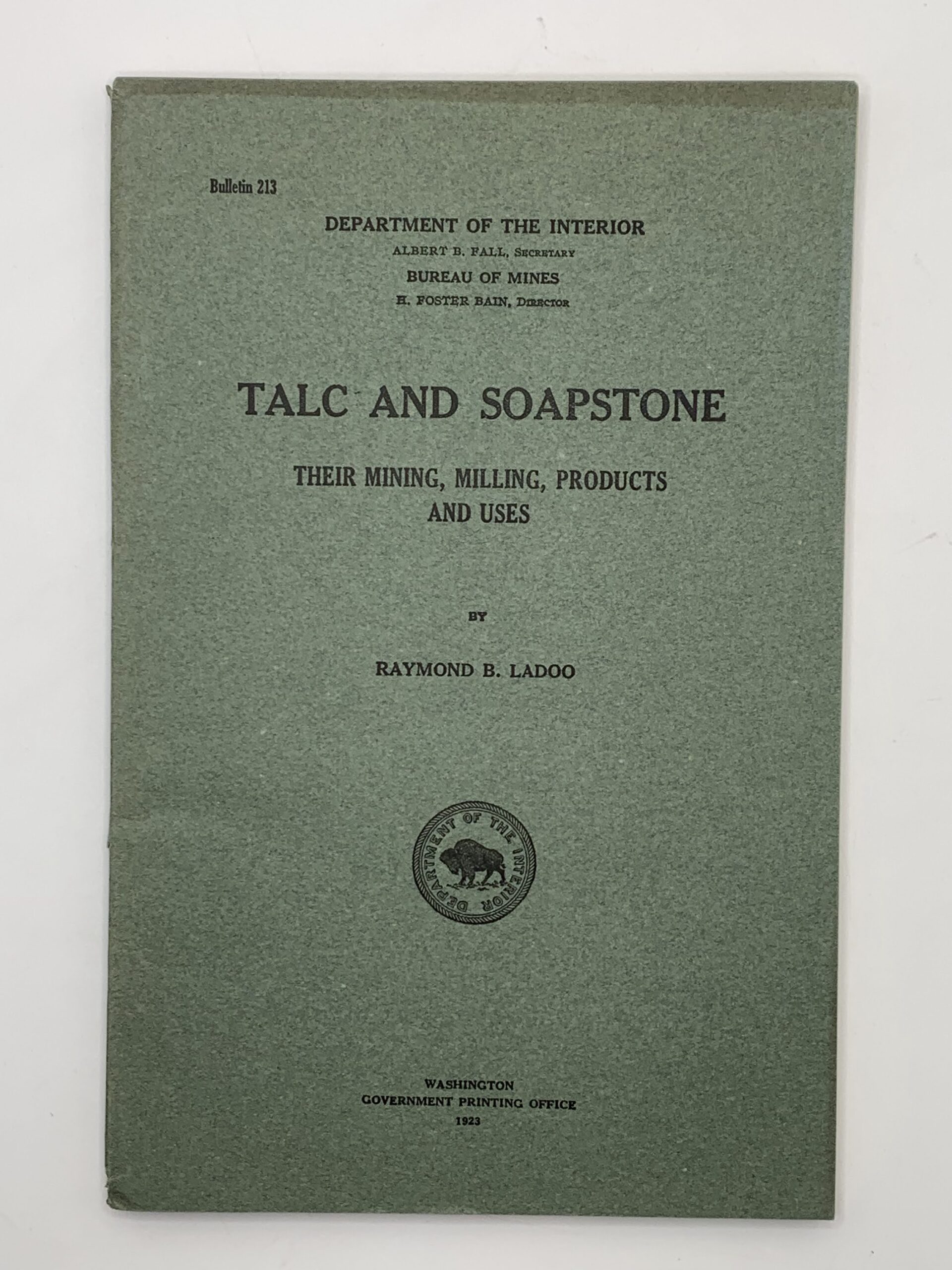 Department of the Interior: Bulletin 213 Talc and Soapstone. Their Mining, Milling, Products and Uses (1923) by Raymond B. Ladoo