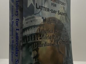 World History for Latter-day Saints: Vol. 3: America Becomes a World Power and Guardian of Freedom (2001) ~ by Robert R. Newell, Ed.D.