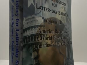 World History for Latter-day Saints: Vol. 3: America Becomes a World Power and Guardian of Freedom (2001) ~ by Robert R. Newell, Ed.D.