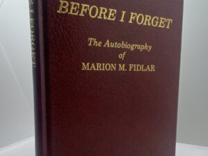 Before I forget: The Autobiography of Marion M. Fidlar (1990) ~ by Marion M. Fidlar