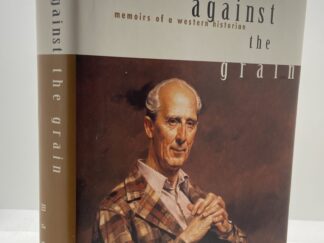 Against The Grain - Memories of a Western Historian - by: Brigham D. Madsen