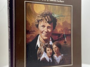 Amelia, My Courages Sister – Biography of Amelia Earhart (1987) by: Muriel Earhart Morrissey and Carol L. Osbourne