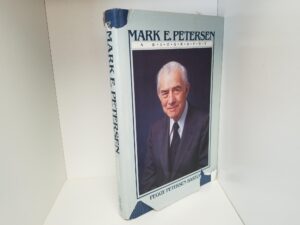 Mark E. Petersen – A Biography — Peggy Petersen Barton — Hardbound