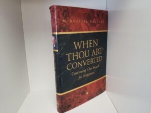 When Thou Art Converted – Continuing Our Search for Happiness — M. Russell Ballard — Hardbound