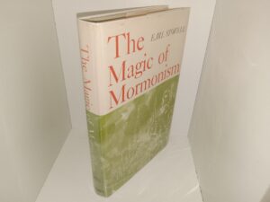 The Magic of Mormonism (Signed & Inscribed by the Author) (1967) ~ by Earl Stowell
