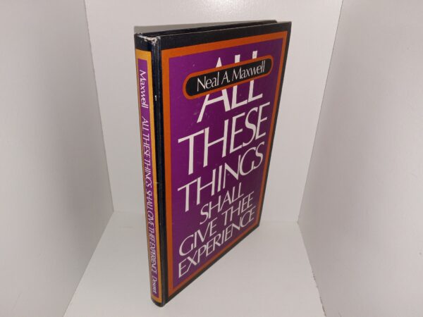 All These Things Shall Give Thee Experience (Signed by the Author) (1980) ~ by Neal A. Maxwell