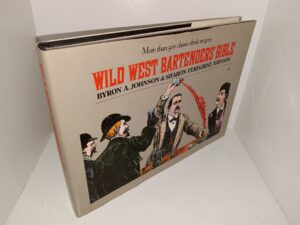 Wild West Bartenders’ Bible: More than 500 Classic Drink Recipes (1986) ~ by Byron A. Johnson, and Sharon Peregrine Johnson