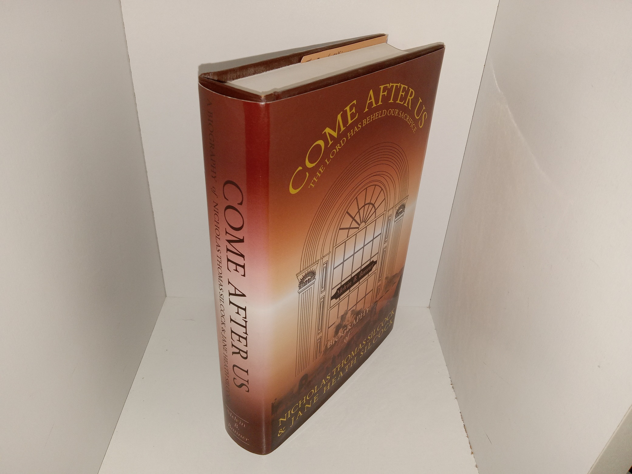 Come After Us: The Lord has Beheld Our Sacrifice: Biography of Melvin B. Banner (1st Edition) (2004) ~ by Nicholas Thomas Silcock, and Jane Heath Silcock