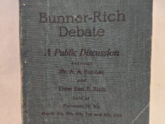 Bunner-Rich Debate:: A Public Discussion between Mr. A. A. Bunner and Elder Ben E. Rich held at Fairmont, W.Va., March 4th, 5th, 6th, 7th, and 8th, 1912 (1912, Paperback)