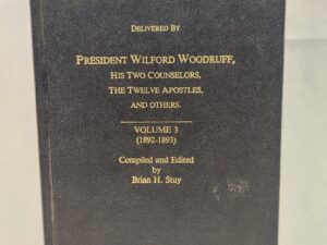 Collected Discourses Delivered By President Wilford Woodruff, His Two Counselors, The Twelve Apostles, And Others:: Volume 3 (1892-1893) (Compiled and Edited by Brian H. Stuy, 1989, Hardcover)