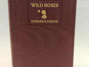 Wild Roses (1916, Hardcover)