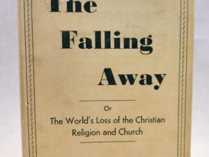 The Falling Away:: Or The World’s Loss of the Christian Religion and Church (1950, Hardcover w/ Dust Jacket)