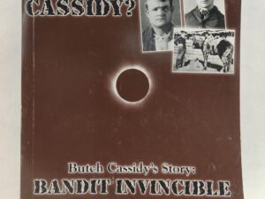 Who is Butch Cassidy?:: Butch Cassidy’s Story: Bandit Invincible (2012, Paperback)