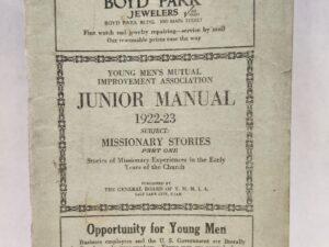 Young Men’s Mutual Improvement Association:: Junior Manual, 1922-23, Subject: Missionary Stories, Part One, Stories of Missionaries Experiences in the Early Years of the Church (1922, Paper Staple Bound)