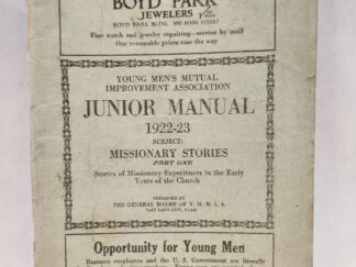 Young Men's Mutual Improvement Association:: Junior Manual, 1922-23, Subject: Missionary Stories, Part One, Stories of Missionaries Experiences in the Early Years of the Church (1922, Paper Staple Bound)