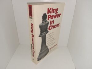 King Power in Chess: How to Use the King as an Active Piece in the Opening and Middlegame as Well as the Endgame (1982) ~ by Edmar Mednis
