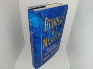Behold the Messiah: New Testament Insights from Latter-day Revelation (Signed by the Author) (1994) ~ by Robert J. Matthews