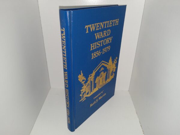Twentieth Ward History, 1856-1979 (Unknown Publishing Date) ~ Compiled by Ruth J. Martin