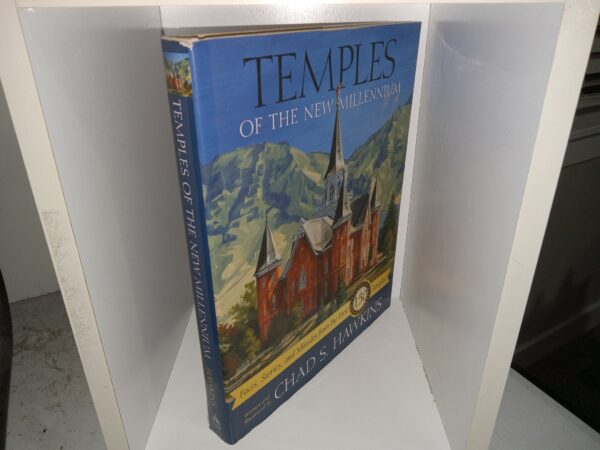 Temples of the New Millenium: Facts, Stories, and Miracles from the First 150 Temples (2016) ~ Written and Illustrated by Chad S. Hawkins