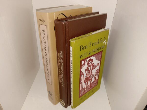 3 Books by or About Benjamin Franklin: Franklin of Philadelphia / The Autobiography of Benjamin Franklin / Ben Franklin’s Wit and Wisdom (See Details)