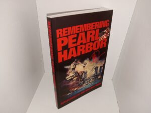 Remembering Pearl Harbor: Reflections by One Who was There (Signed & Inscribed by the Author) (2014) ~ by Mike Rose