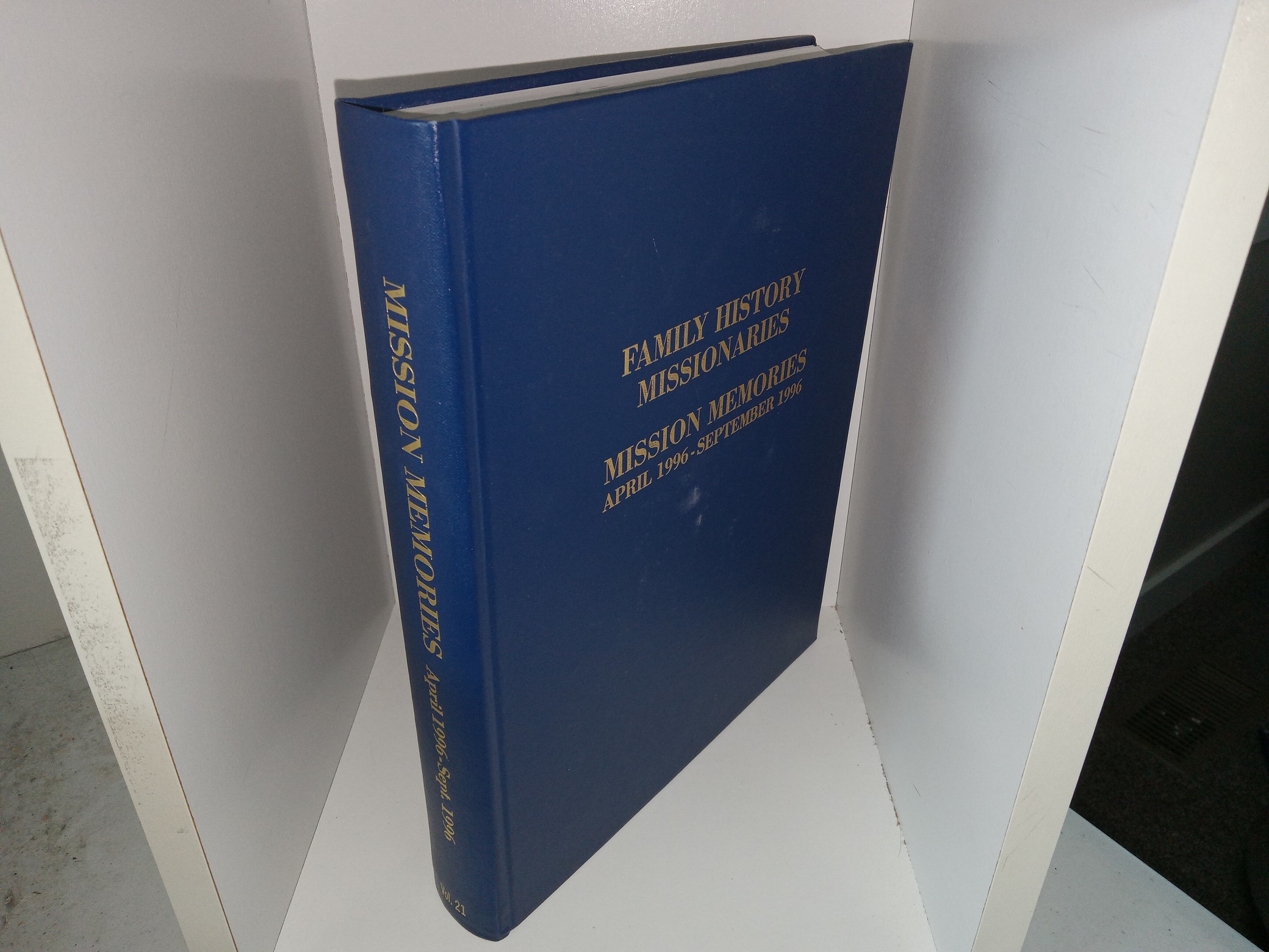 Family History Missionaries: Mission Memories: Vol. 21, April 1996-September 1996 (1996) ~ Edited by Le Roy V. Holladay, and Donna E. Holladay