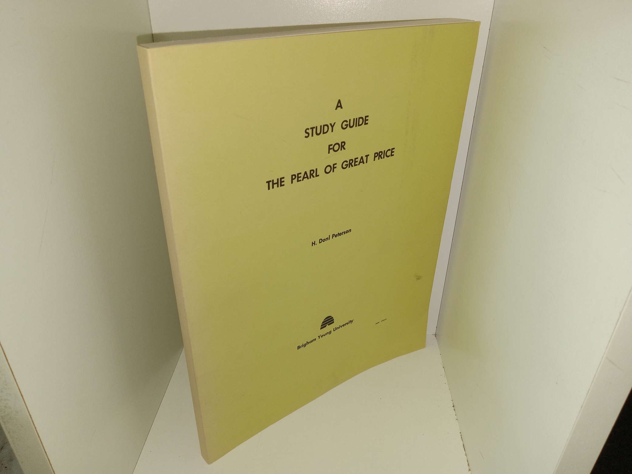 A Study Guide for The Pearl of Great Price (Religion 327 – 2 Semester Credit Hours) (1979) ~ by H. Donl Peterson