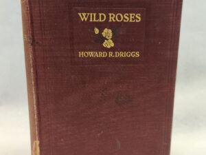 Wild Roses (Signed by Author in Inscription, Hardcover, 1916)