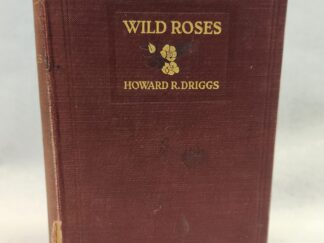 Wild Roses (Signed by Author in Inscription, Hardcover, 1916)